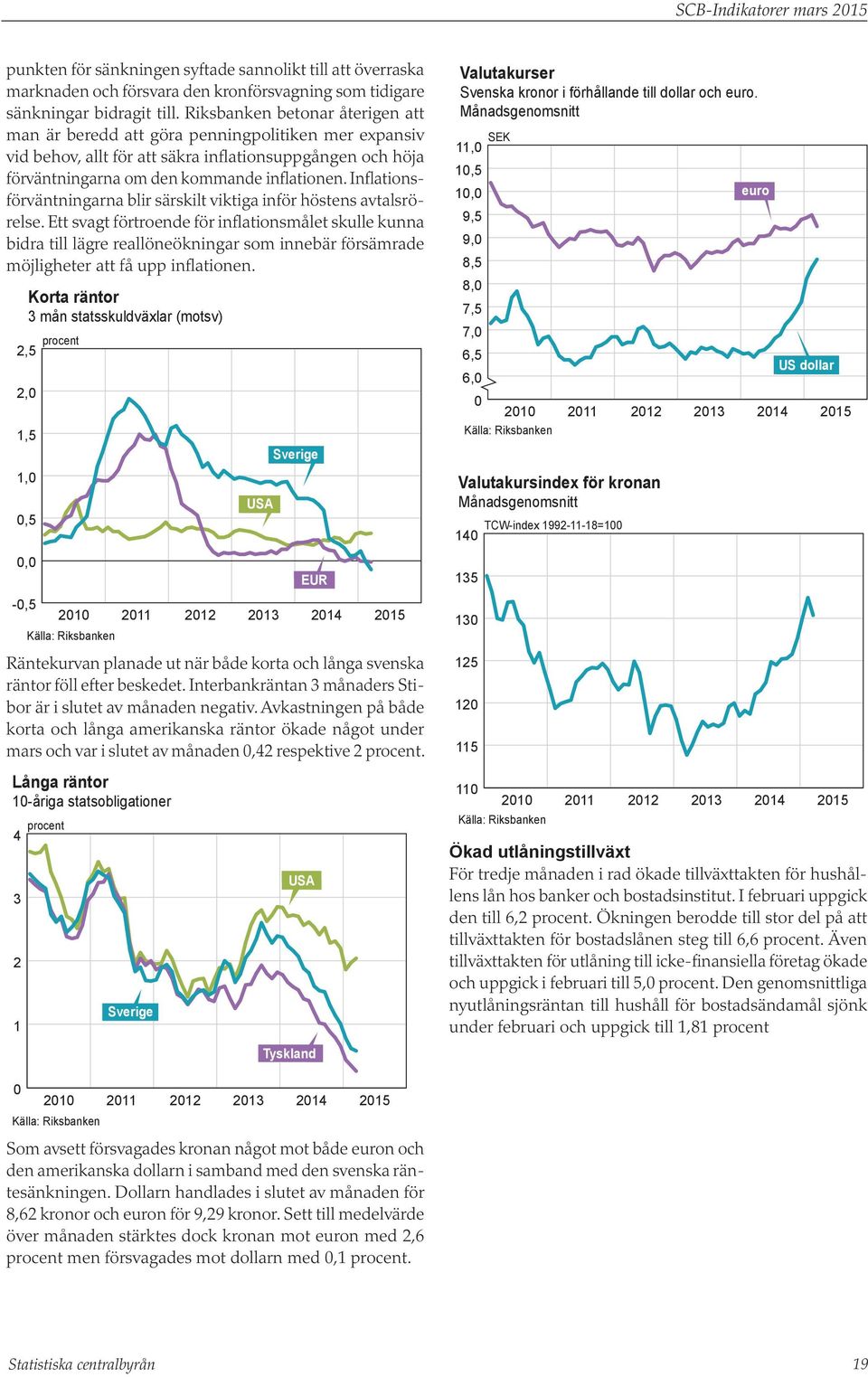 Inflationsförväntningarna blir särskilt viktiga inför höstens avtalsrörelse.