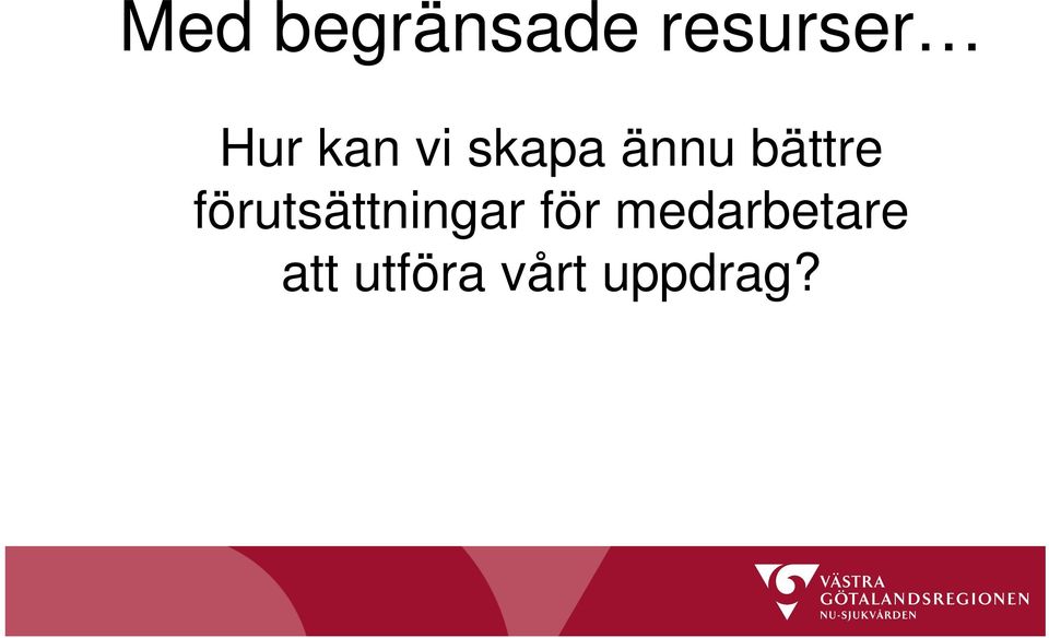 förutsättningar för