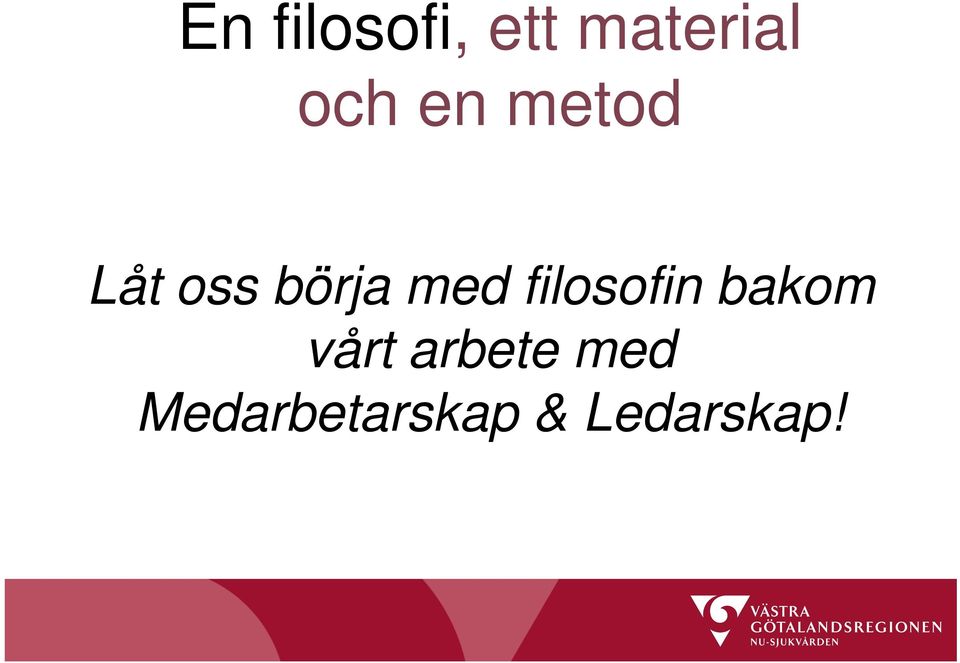 med filosofin bakom vårt