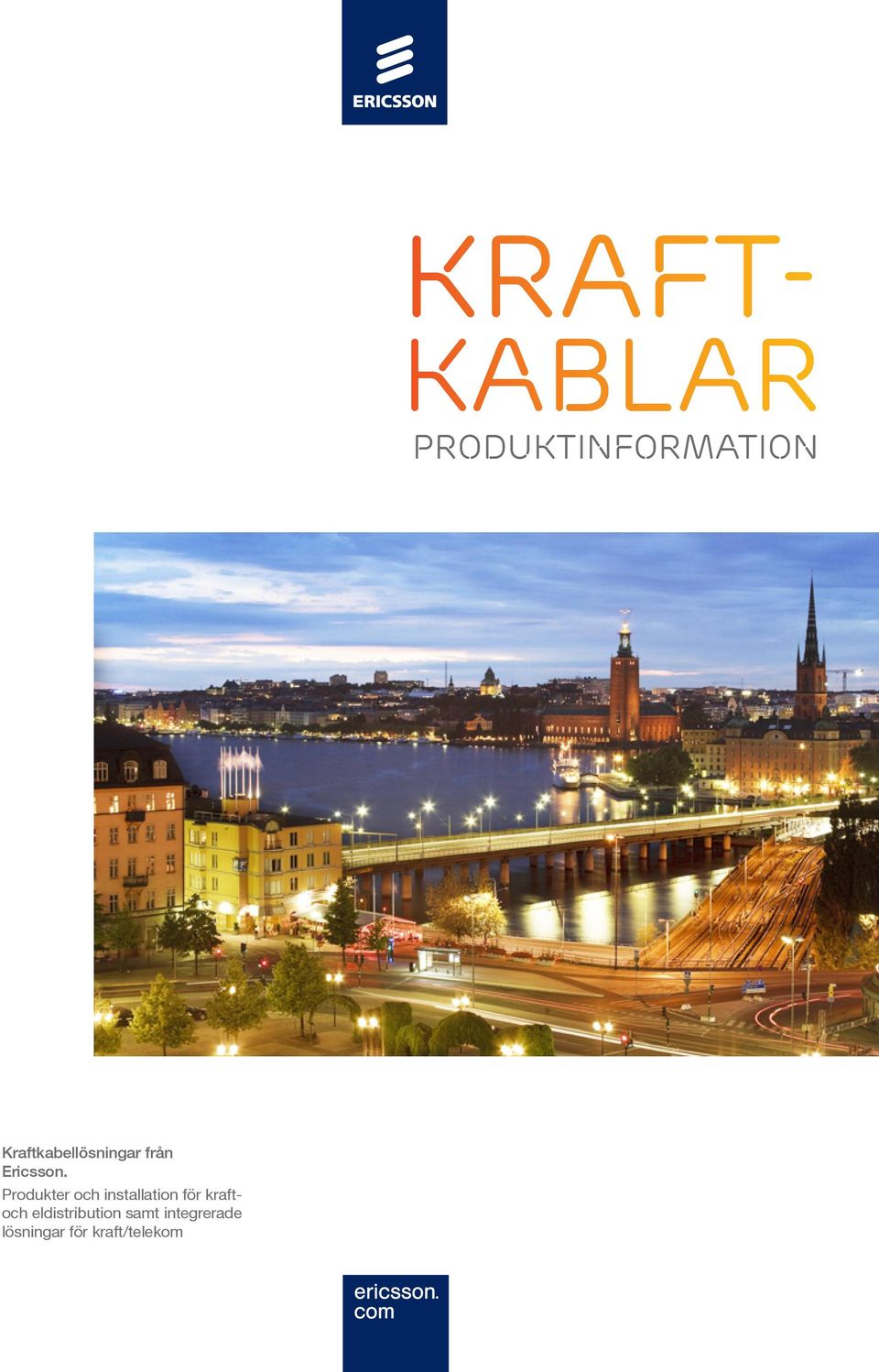Produkter och installation för kraftoch
