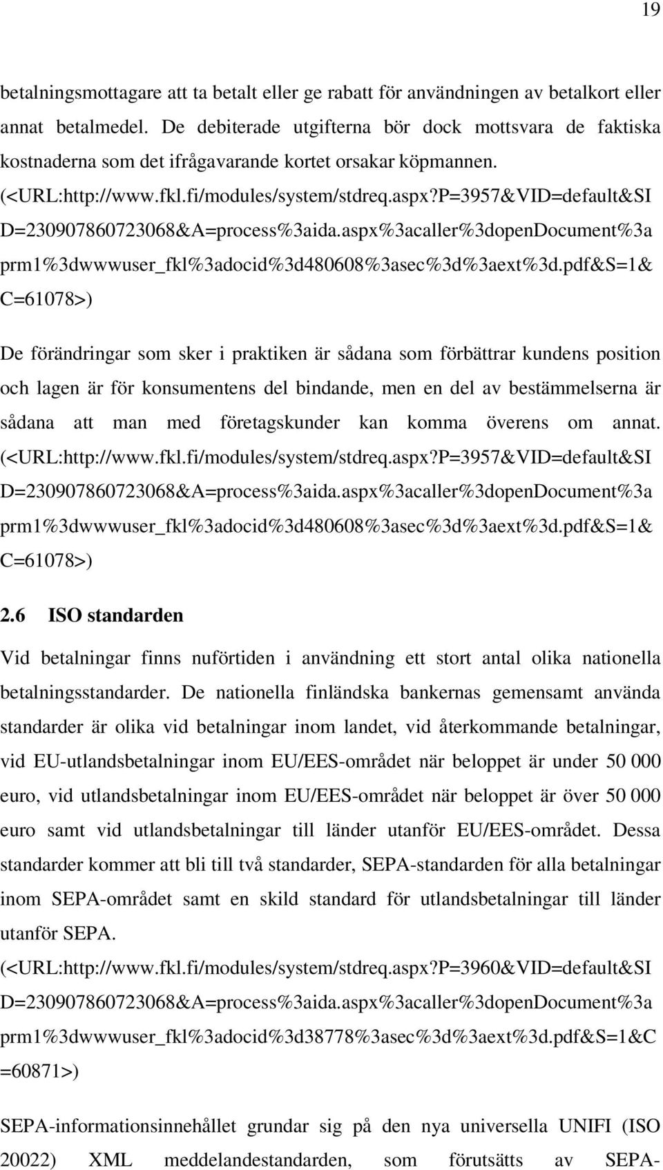 P=3957&VID=default&SI D=230907860723068&A=process%3aida.aspx%3acaller%3dopenDocument%3a prm1%3dwwwuser_fkl%3adocid%3d480608%3asec%3d%3aext%3d.