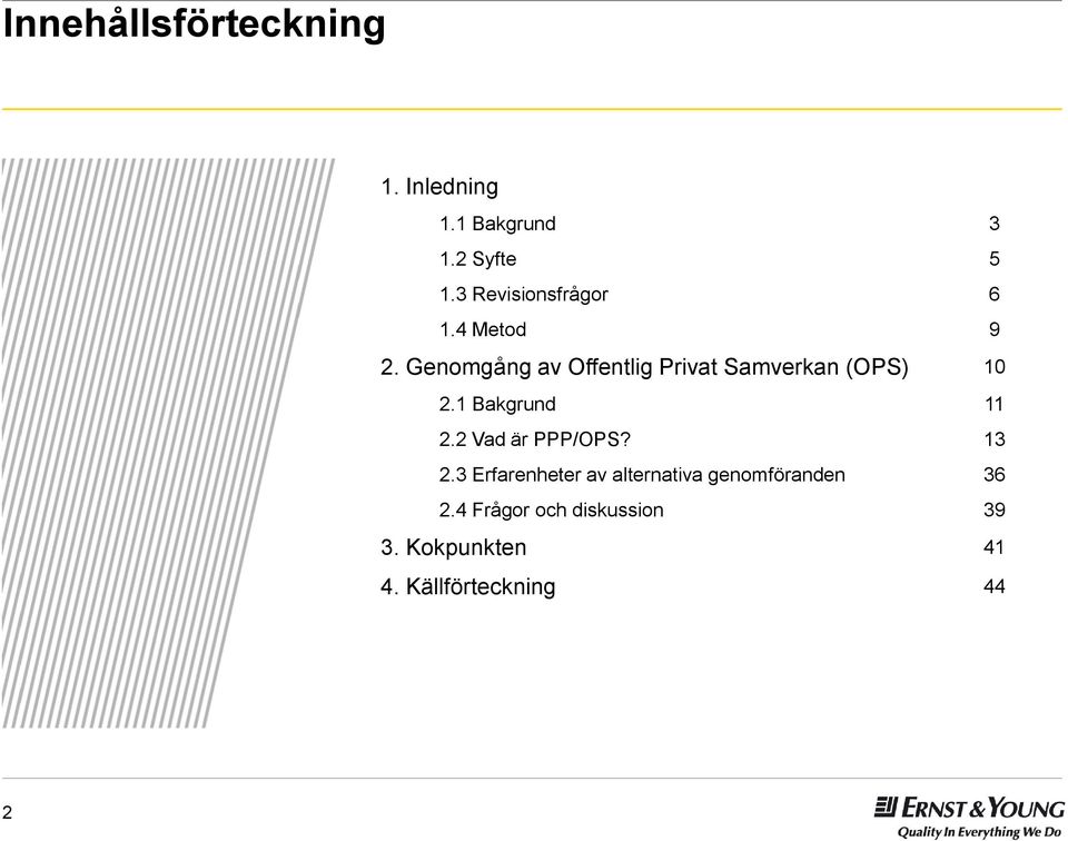 Genomgång av Offentlig Privat Samverkan (OPS) 10 2.1 Bakgrund 11 2.