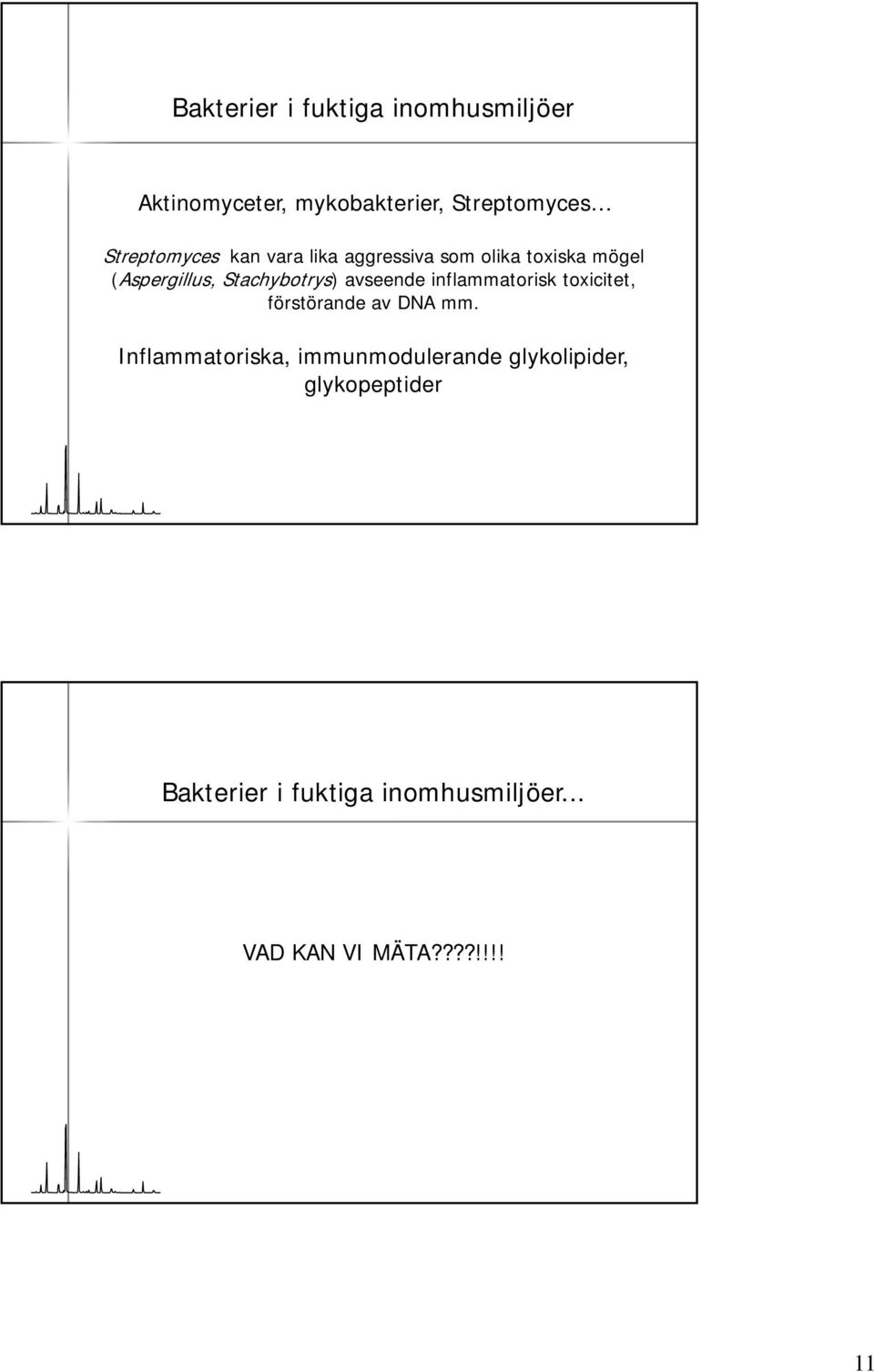 avseende inflammatorisk toxicitet, förstörande av DNA mm.