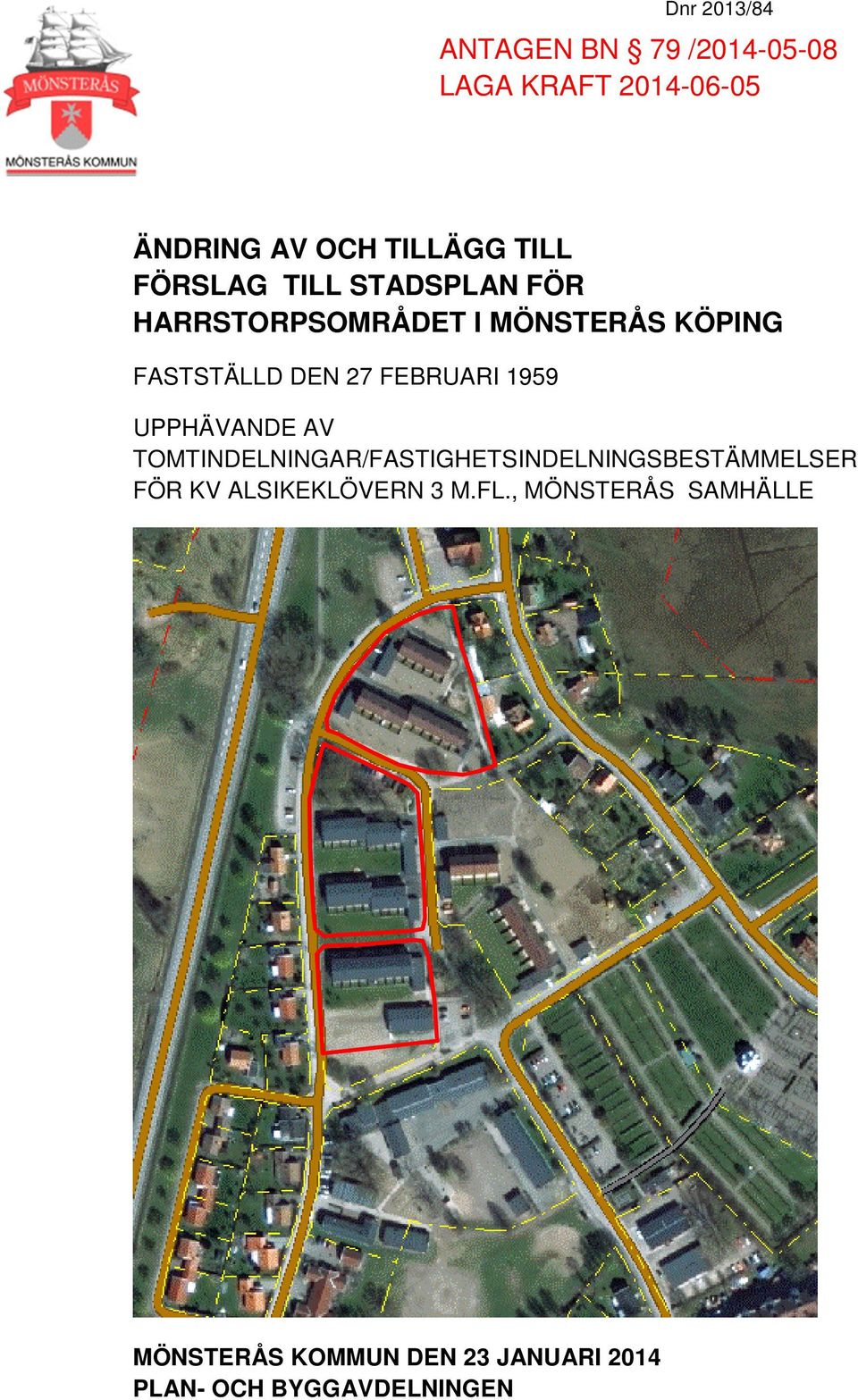 TOMTINDELNINGAR/FASTIGHETSINDELNINGSBESTÄMMELSER FÖR KV ALSIKEKLÖVERN 3 M.