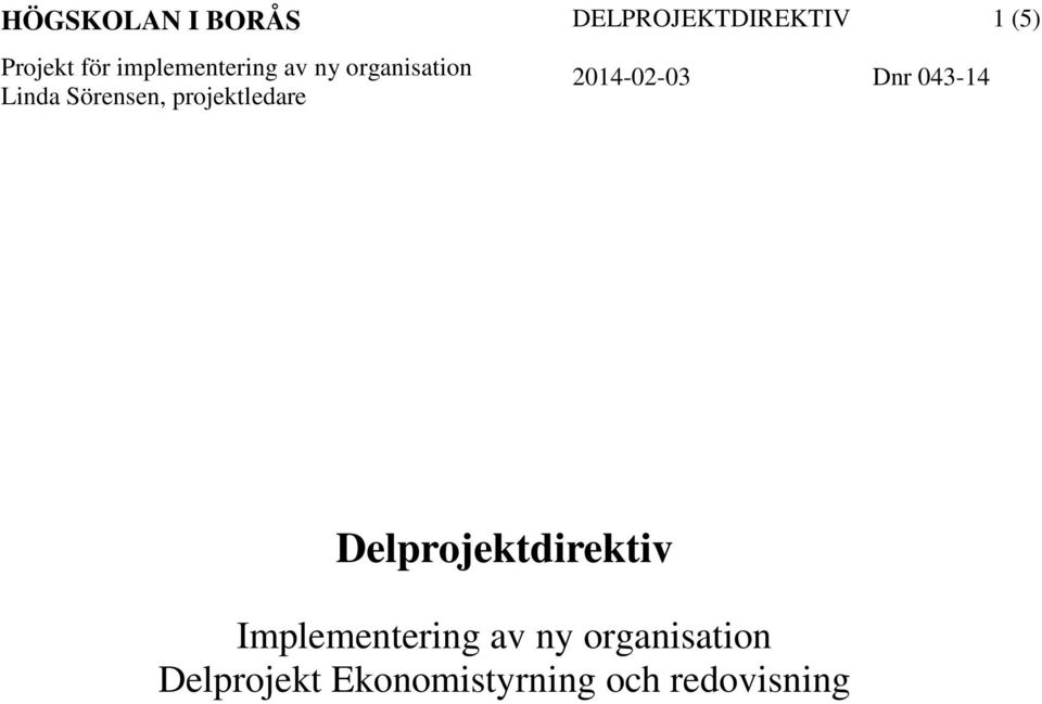 DELPROJEKTDIREKTIV 2014-02-03 Dnr 043-14 1 (5)