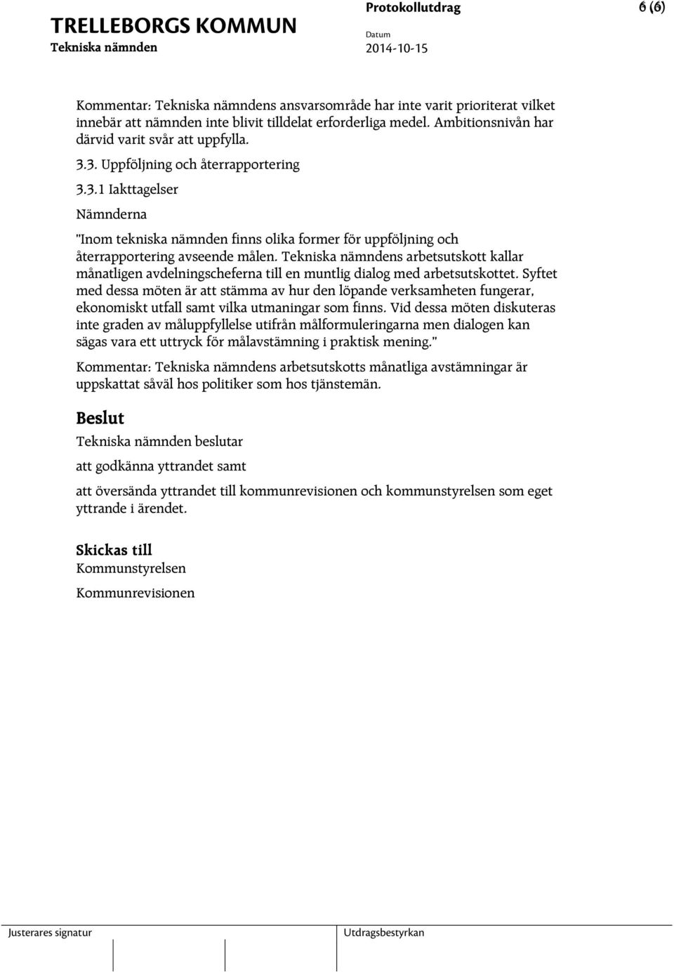 s arbetsutskott kallar månatligen avdelningscheferna till en muntlig dialog med arbetsutskottet.
