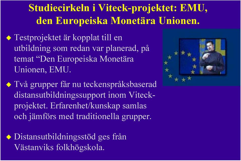 Monetära Unionen, EMU.