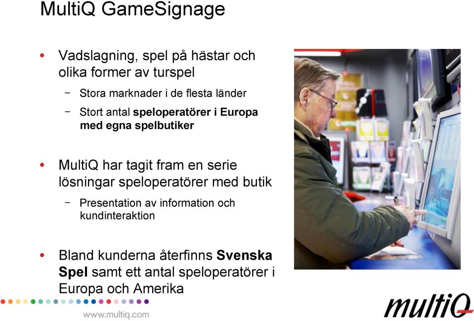 tagit fram en serie lösningar speloperatörer med butik - Presentation av information och