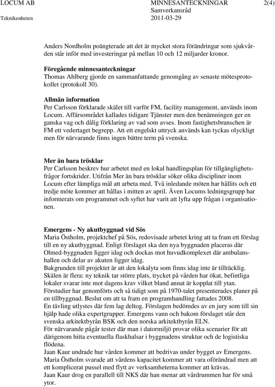 Allmän information Per Carlsson förklarade skälet till varför FM, facility management, används inom Locum.