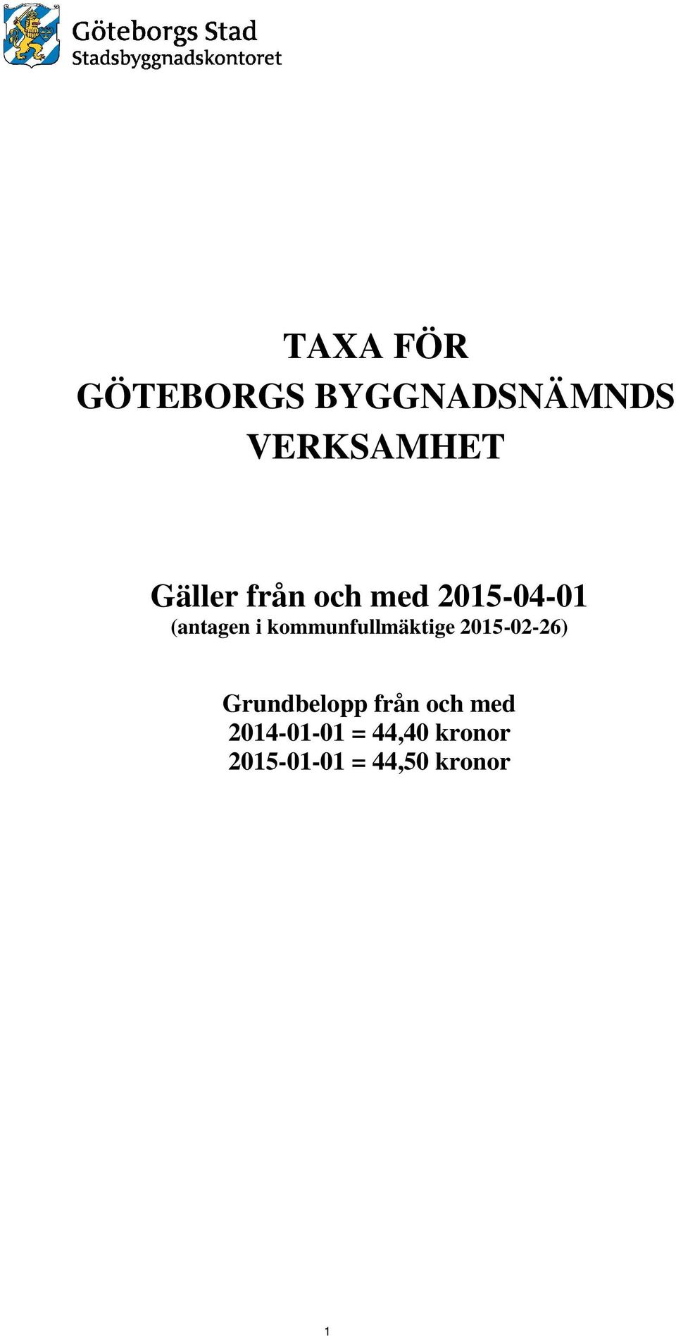 kommunfullmäktige 2015-02-26) Grundbelopp från