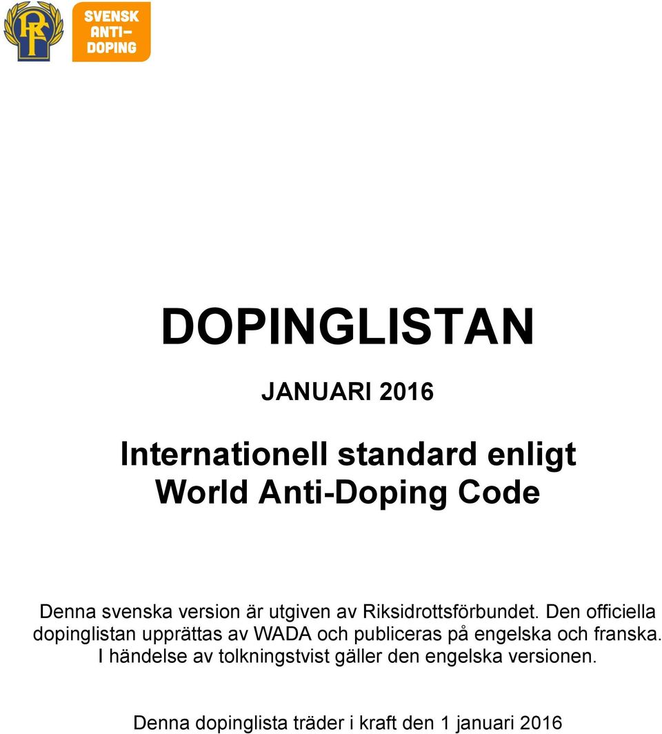Den officiella dopinglistan upprättas av WADA och publiceras på engelska och