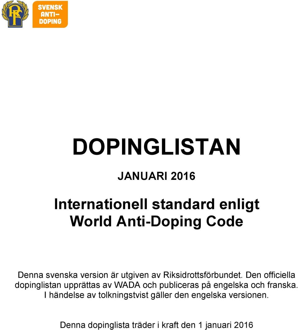 Den officiella dopinglistan upprättas av WADA och publiceras på engelska och