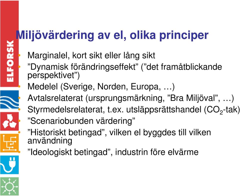 (ursprungsmärkning, Bra Miljöval, ) Styrmedelsrelaterat, t.ex.