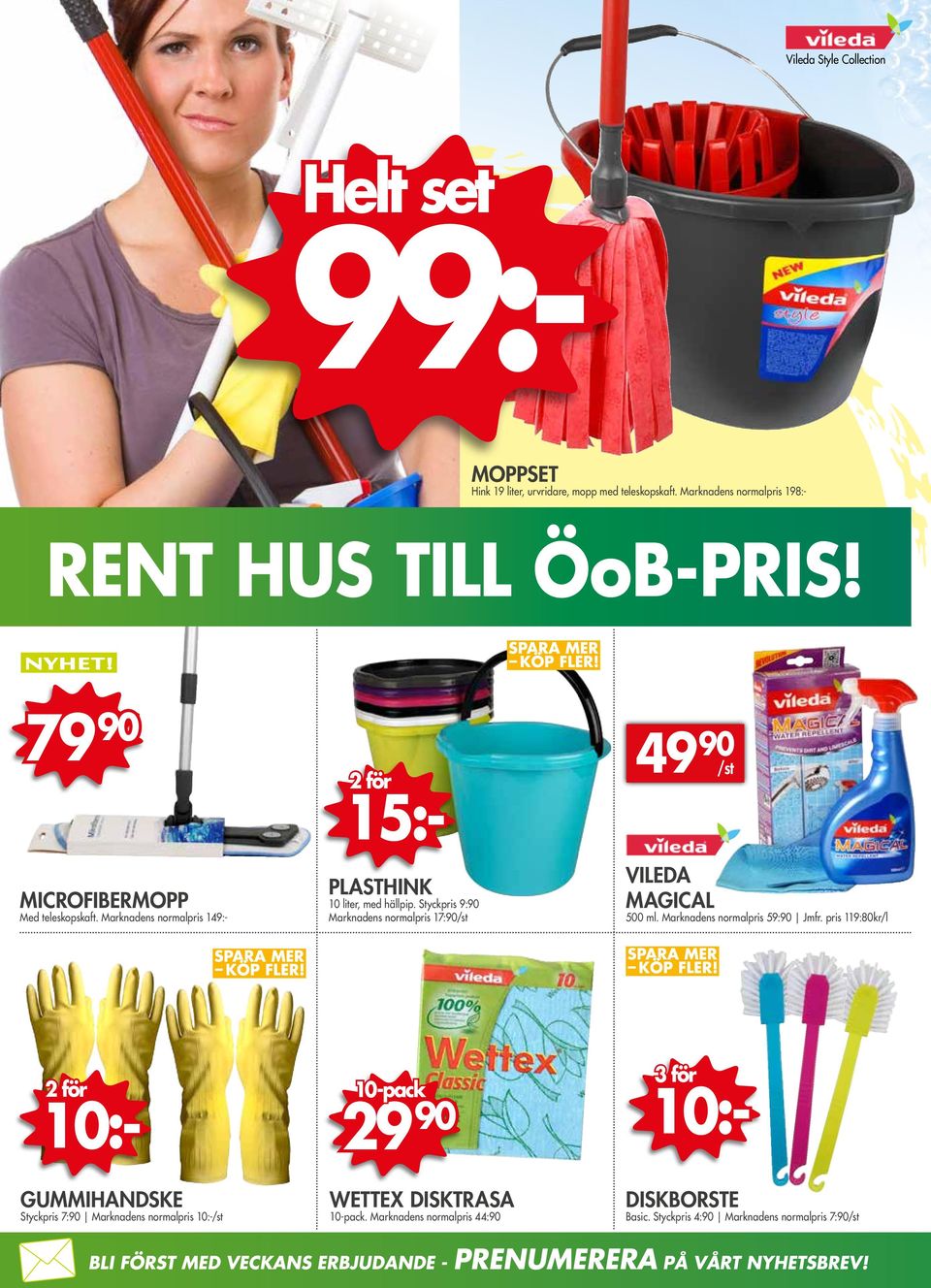 Styckpris 9:90 Marknadens normalpris 17:90/st 49 90 /st VILEDA MAGICAL 500 ml. Marknadens normalpris 59:90 Jmfr.