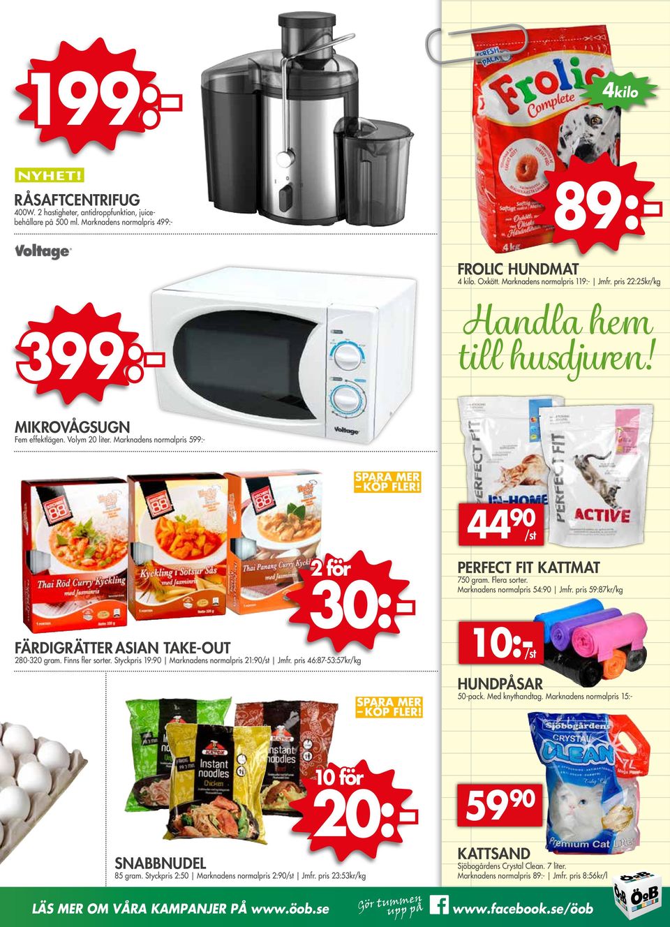 Styckpris 19:90 Marknadens normalpris 21:90/st Jmfr. pris 46:87-53:57kr/kg 44 90 /st PERFECT FIT KATTMAT 750 gram. Flera sorter. Marknadens normalpris 54:90 Jmfr.