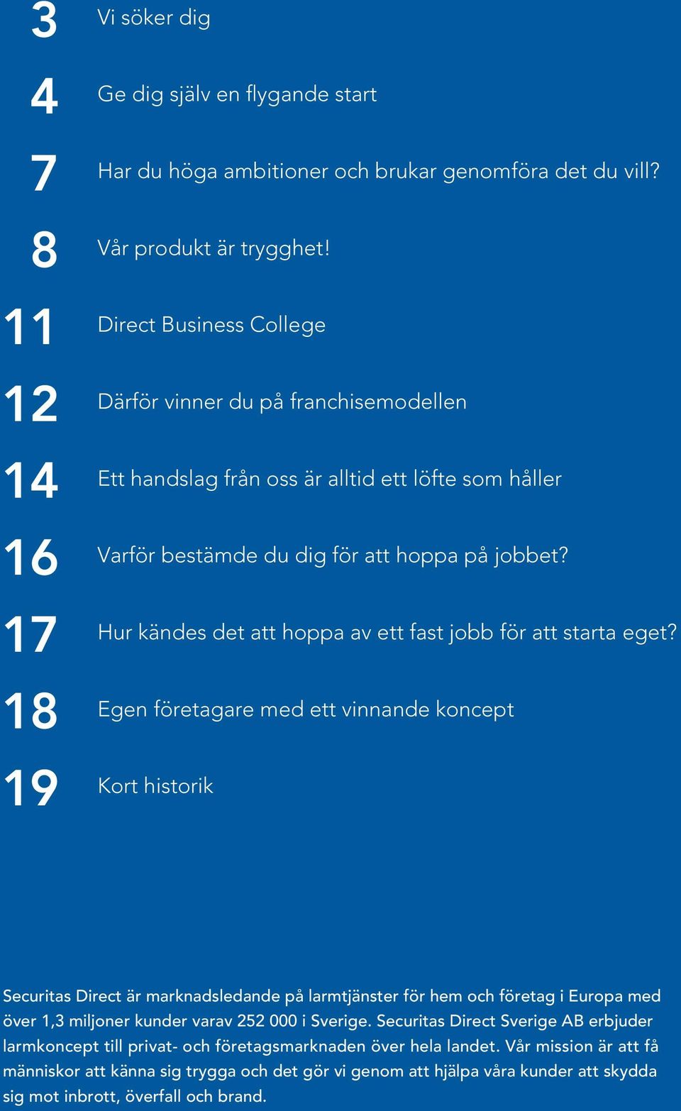 Hur kändes det att hoppa av ett fast jobb för att starta eget?