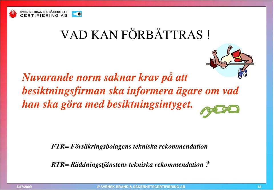 informera ägare om vad han ska göra med besiktningsintyget.