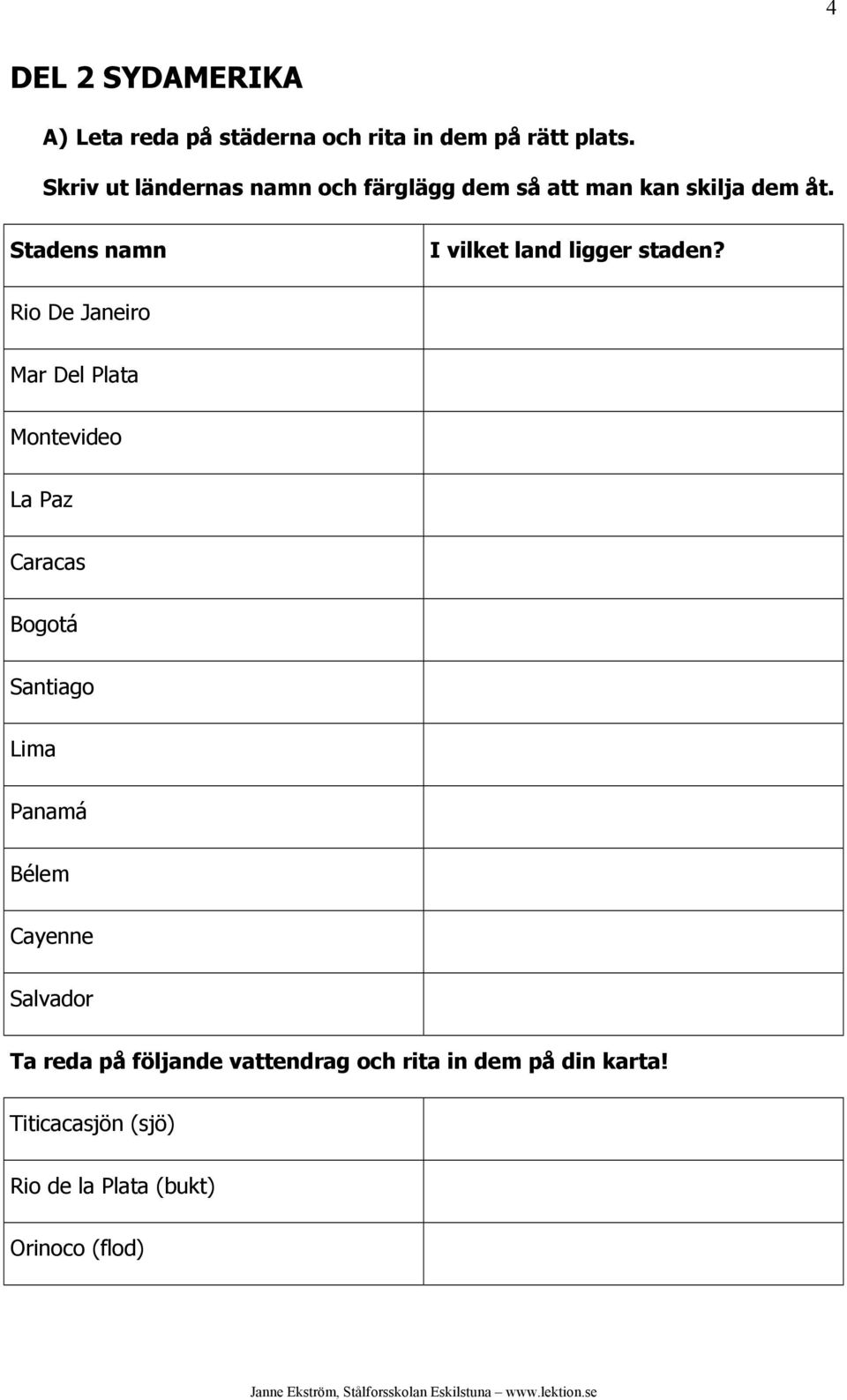 Stadens namn I vilket land ligger staden?