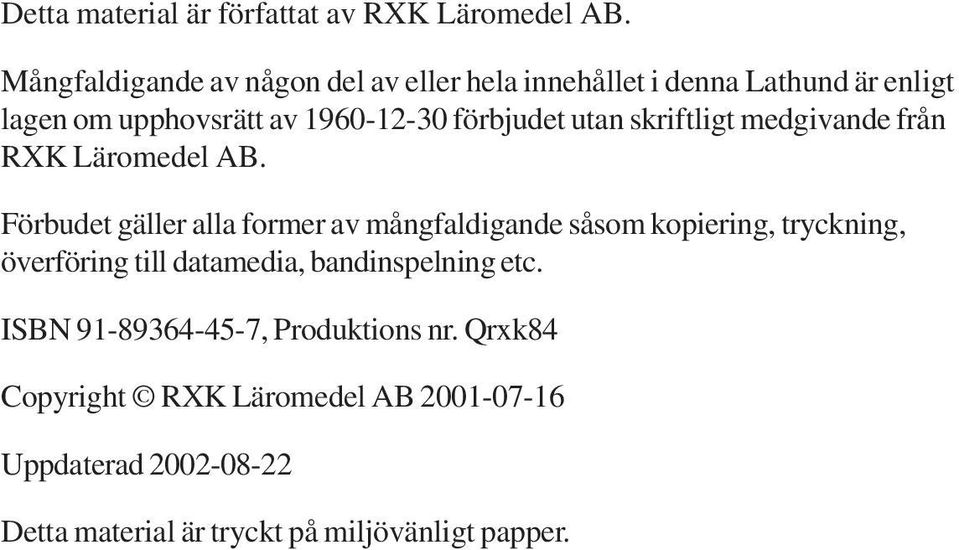 utan skriftligt medgivande från RXK Läromedel AB.