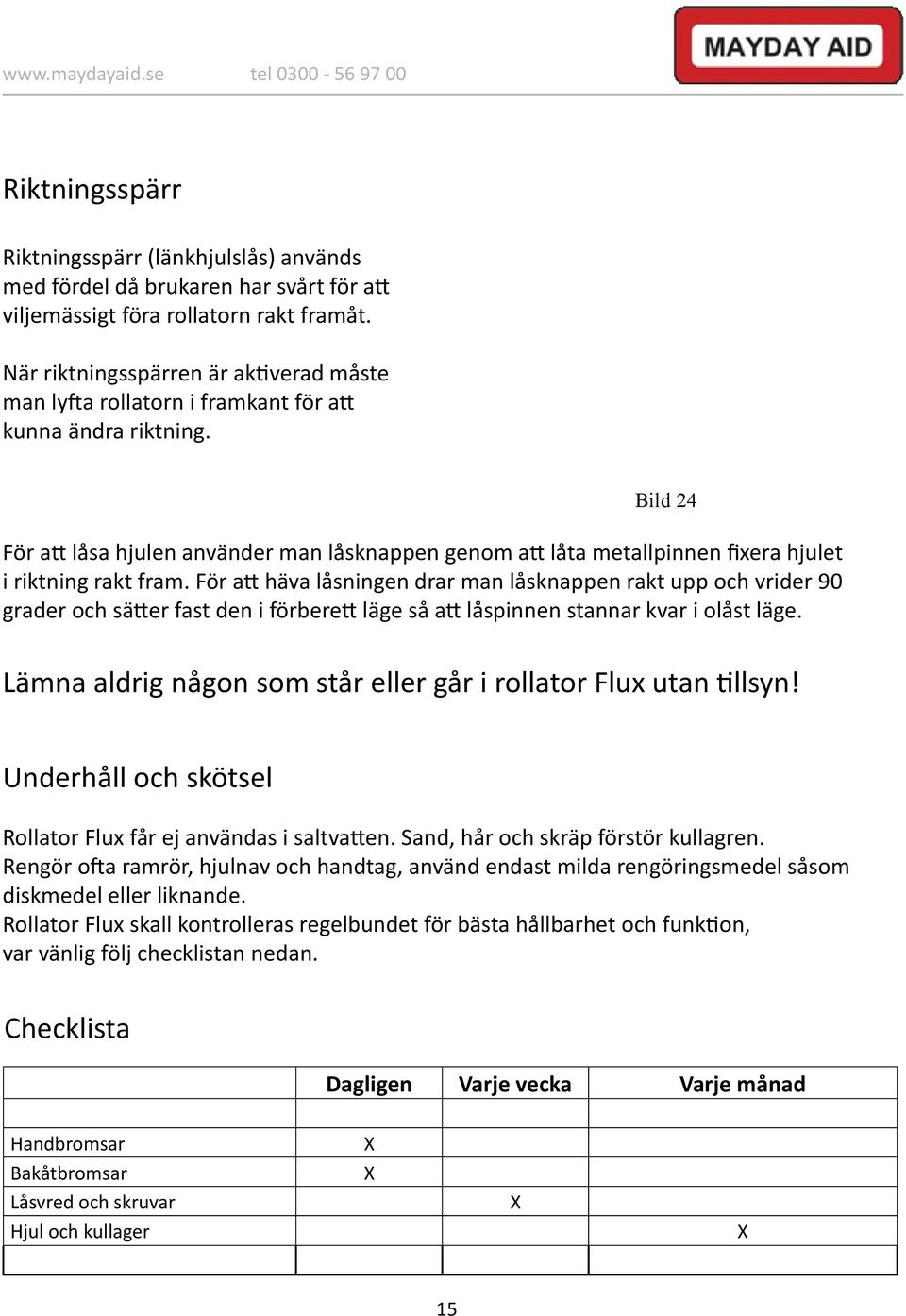 Bild 24 För att låsa hjulen använder man låsknappen genom att låta metallpinnen fixera hjulet i riktning rakt fram.