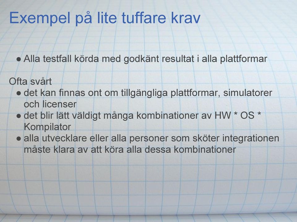 licenser det blir lätt väldigt många kombinationer av HW * OS * Kompilator alla