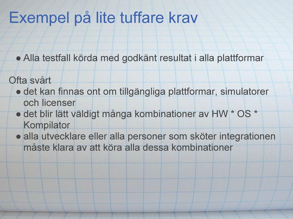 licenser det blir lätt väldigt många kombinationer av HW * OS * Kompilator alla