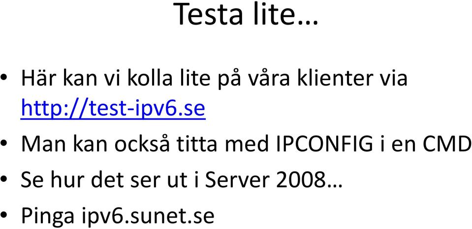se Man kan också titta med IPCONFIG i en