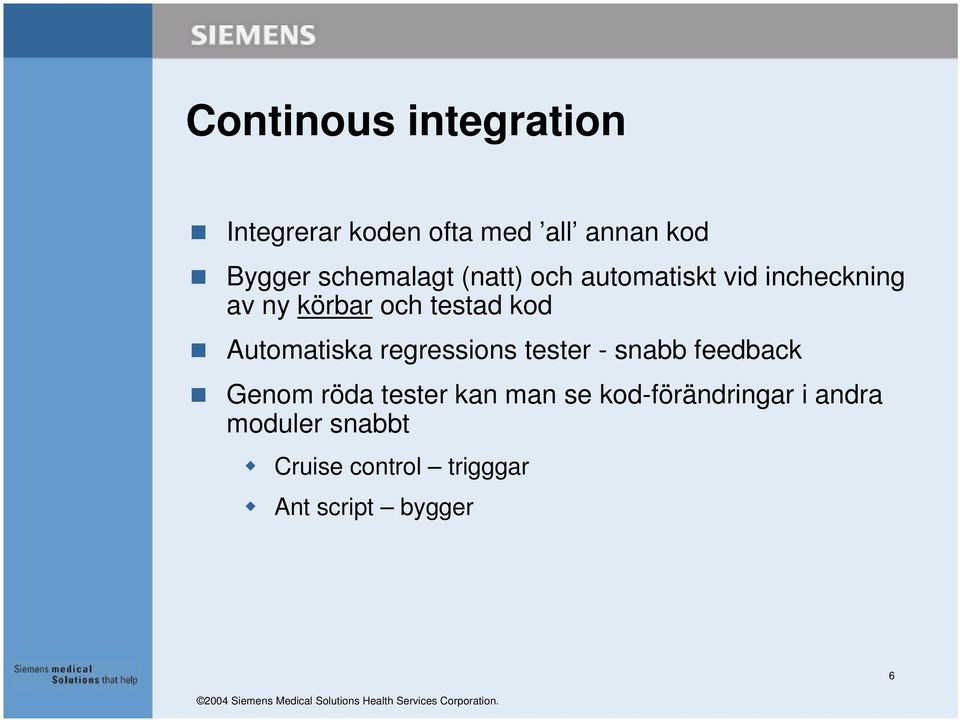 Automatiska regressions tester - snabb feedback Genom röda tester kan man se