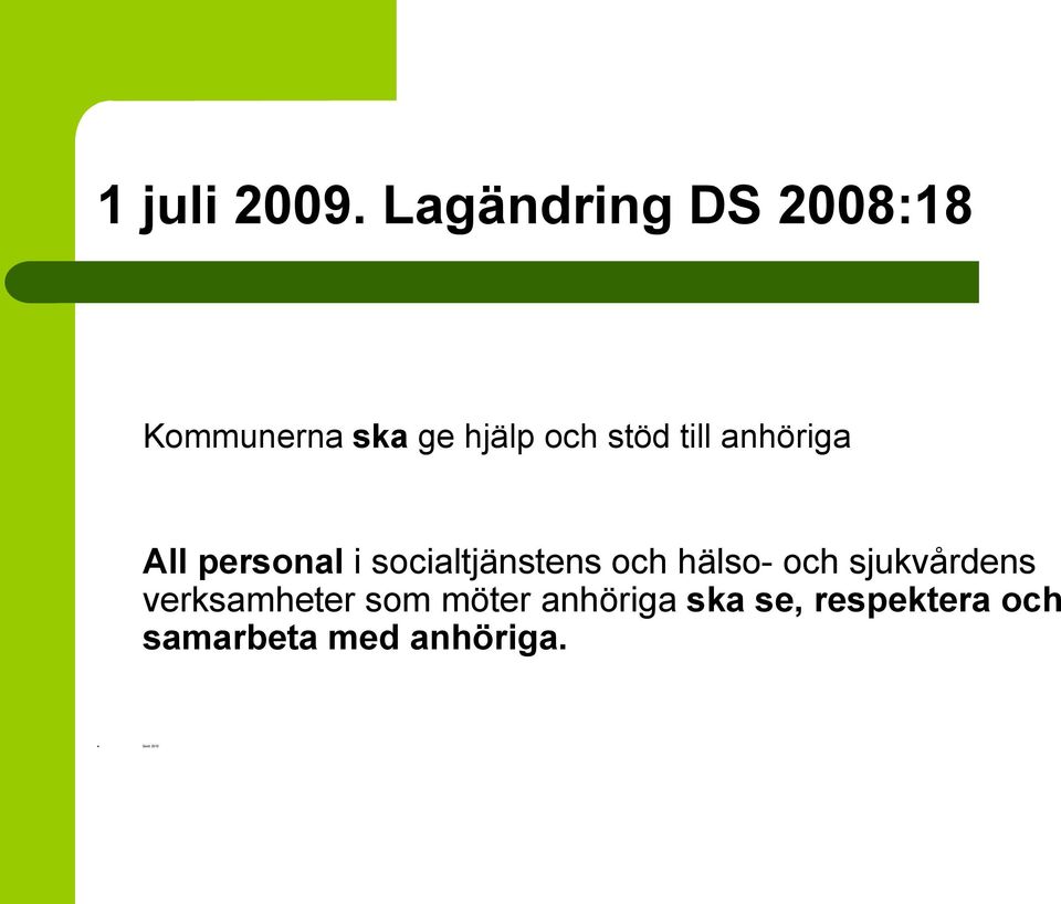 till anhöriga All personal i socialtjänstens och hälso-