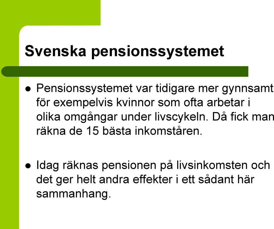 Då fick man räkna de 15 bästa inkomståren.