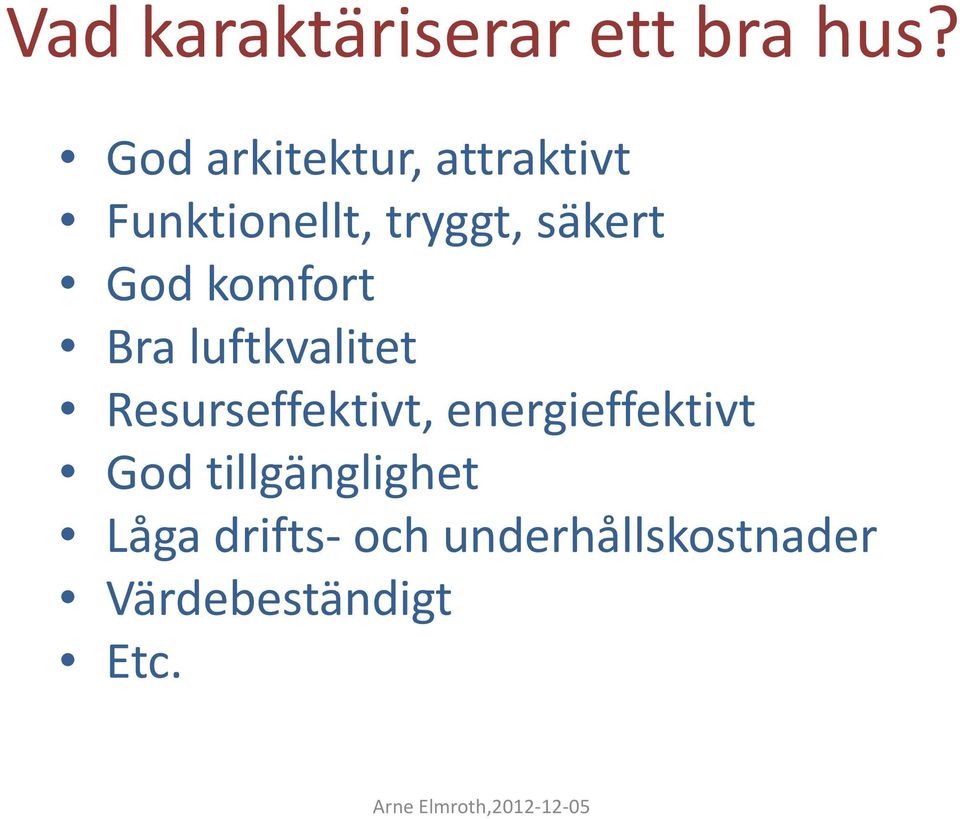 God komfort Bra luftkvalitet Resurseffektivt,