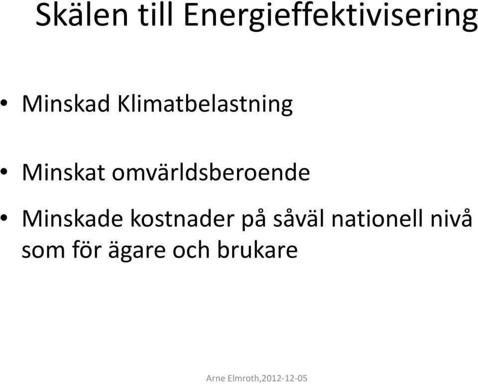 omvärldsberoende Minskade kostnader