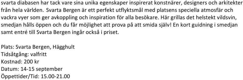 Här grillas det helstekt vildsvin, smedjan hålls öppen och du får möjlighet att prova på att smida själv!