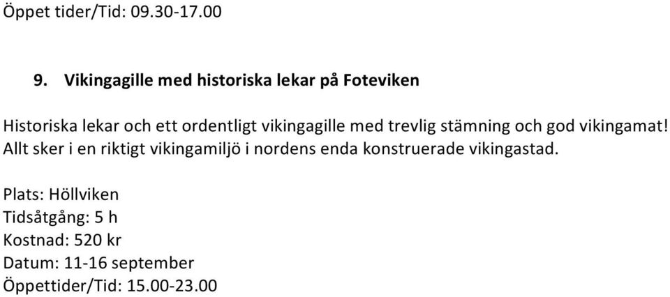 ordentligt vikingagille med trevlig stämning och god vikingamat!