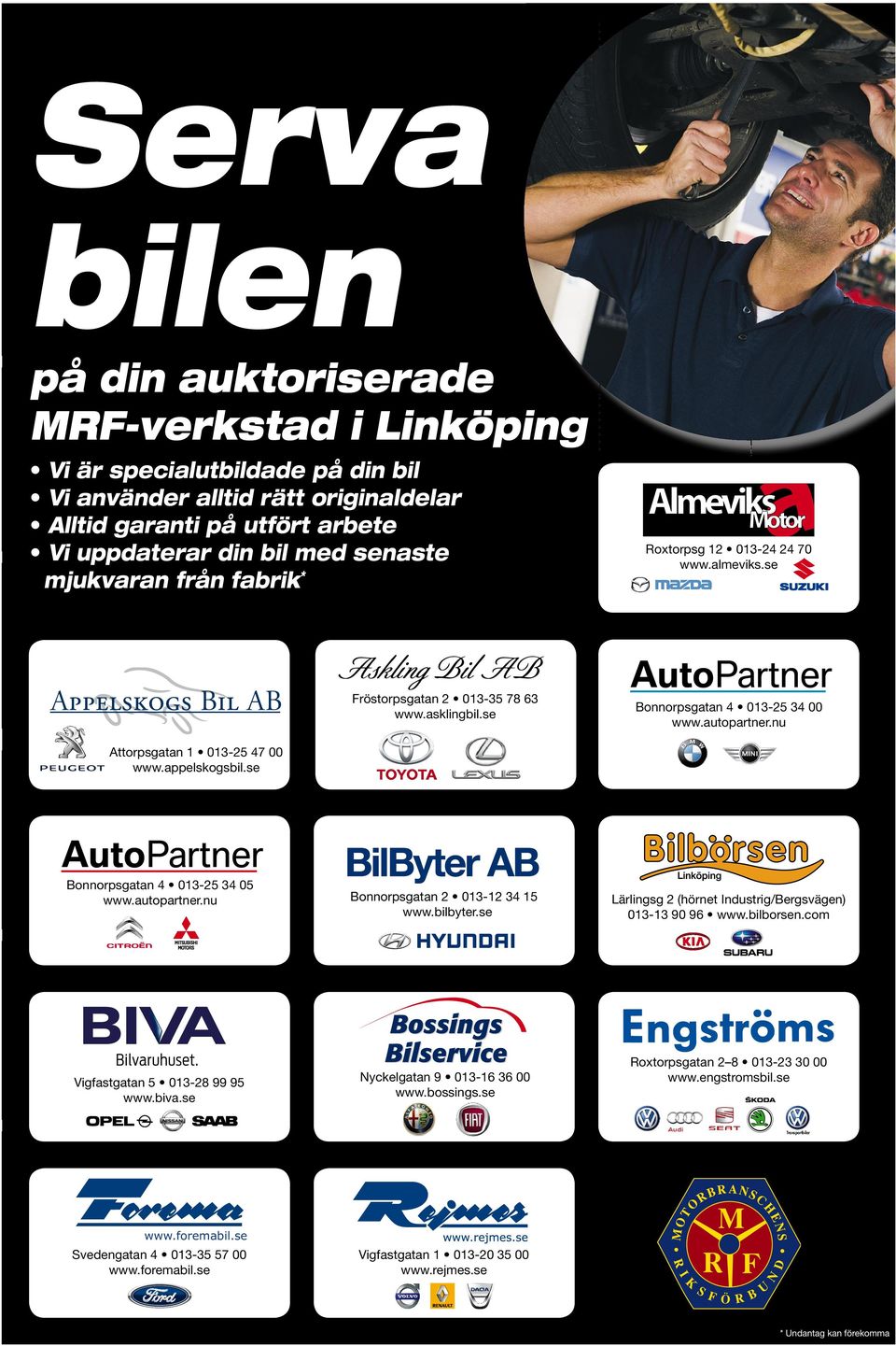 appelskogsbil.se "ONNORPSGATAN s www.autopartner.nu 6IGFASTGATAN s www.biva.se "ONNORPSGATAN s www.bilbyter.se.yckelgatan s www.bossings.