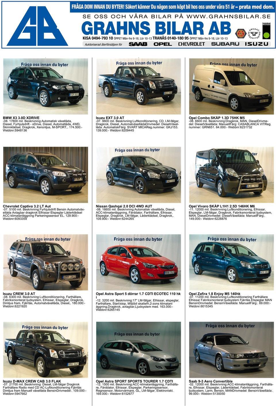 Beskrivning: Diesel, Fyrhjulsdrift - xdrive, Diesel, Automatlåda, 4WD, Skinnklädsel, Dragkrok, Xenonljus, M-SPORT,. 174.500:- Webbnr:5948136 Isuzu EXT 3.0 AT -07. 9600 mil.