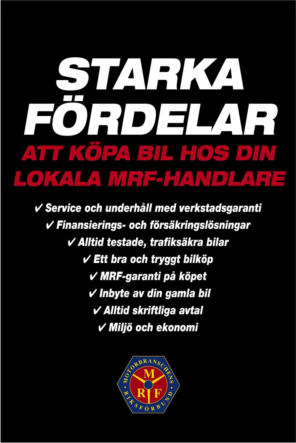 försäkringslösningar Alltid testade, trafiksäkra bilar Ett bra och tryggt bilköp