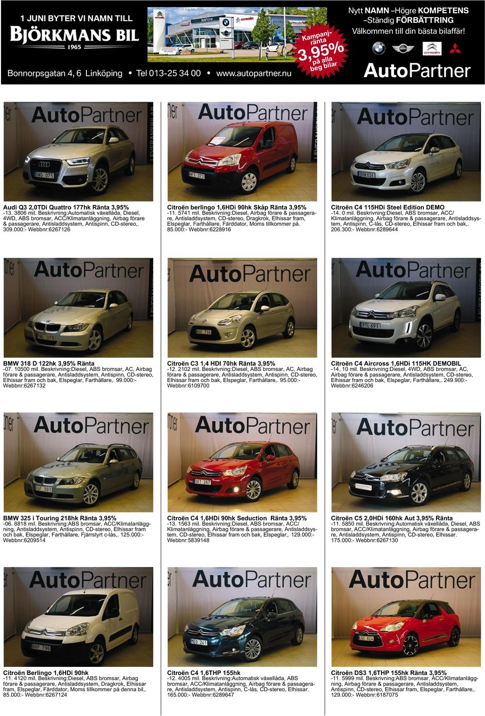 Beskrivning:Diesel, Airbag förare & passagerare, Antisladdsystem, CD-stereo, Dragkrok, Elhissar fram, Elspeglar, Farthållare, Färddator, Moms tillkommer på. 85.
