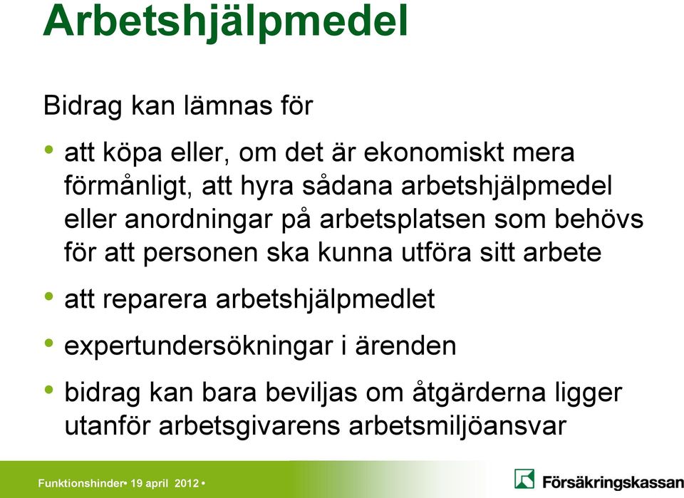 kunna utföra sitt arbete att reparera arbetshjälpmedlet expertundersökningar i ärenden bidrag kan