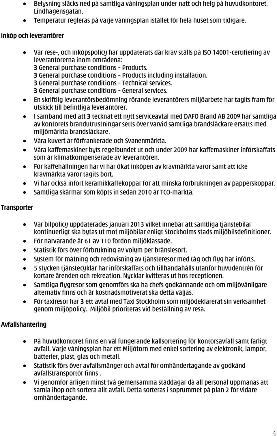 3 General purchase conditions Products including installation. 3 General purchase conditions Technical services. 3 General purchase conditions General services.
