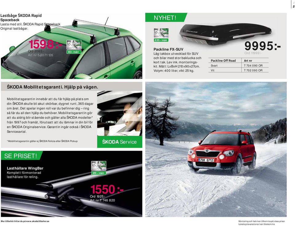 Volym: 400 liter, vikt 25 kg. Svart Vit 9995:- Ord 11999:- Art nr T 704 090 OR T 702 090 OR ŠKODA Mobilitetsgaranti. Hjälp på vägen.