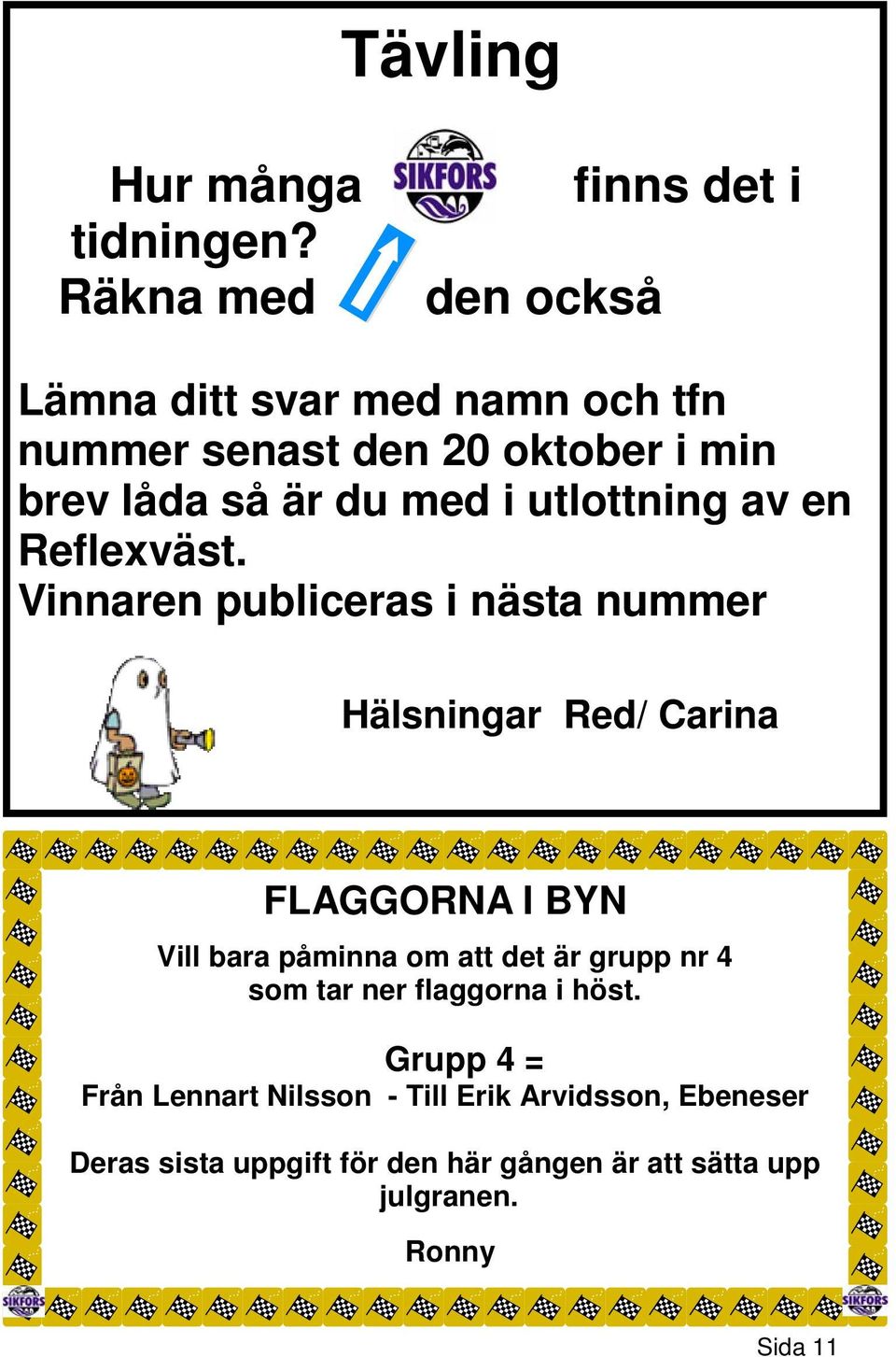 med i utlottning av en Reflexväst.