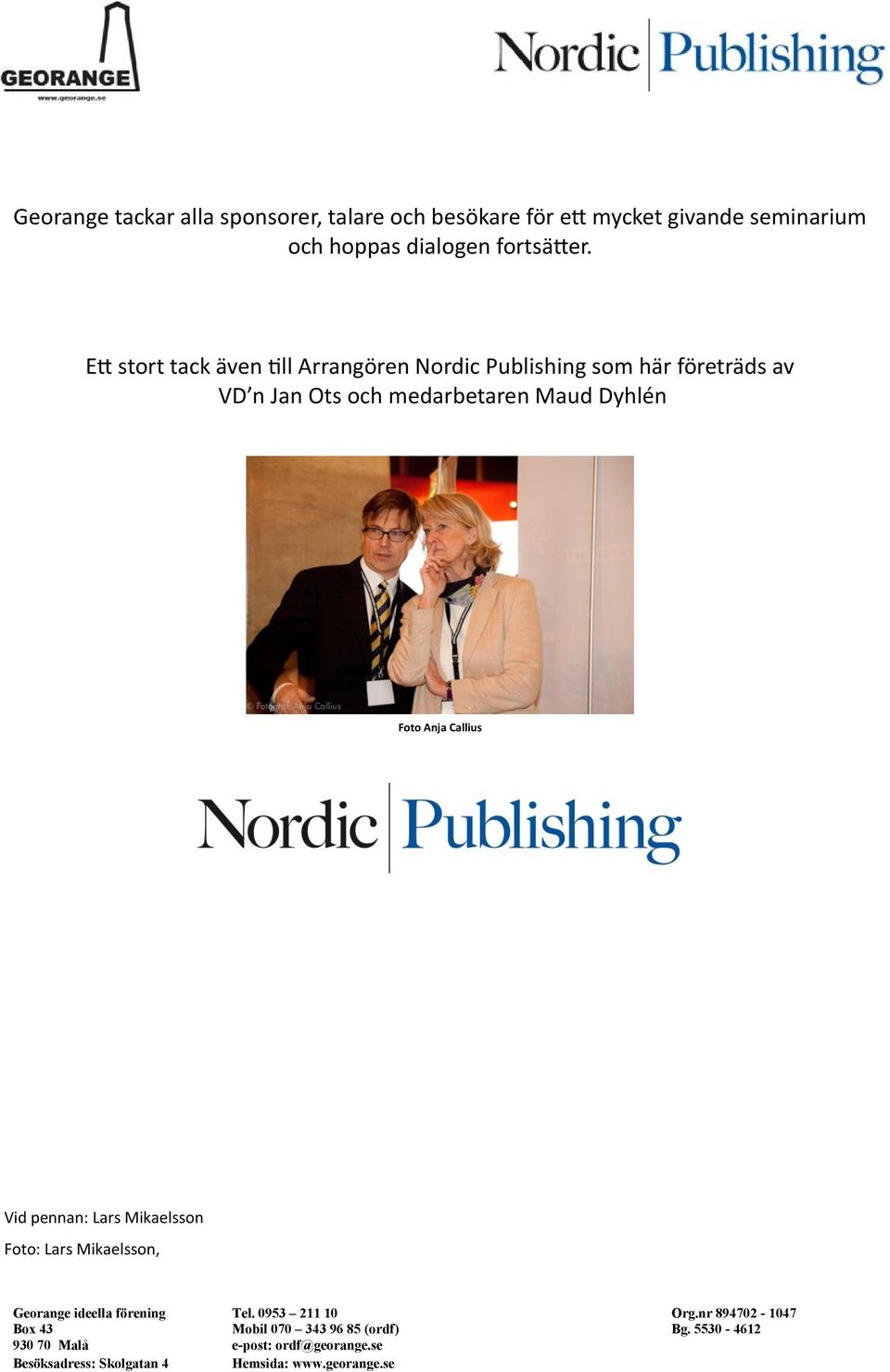 Ett stort tack även till Arrangören Nordic Publishing som här företräds av