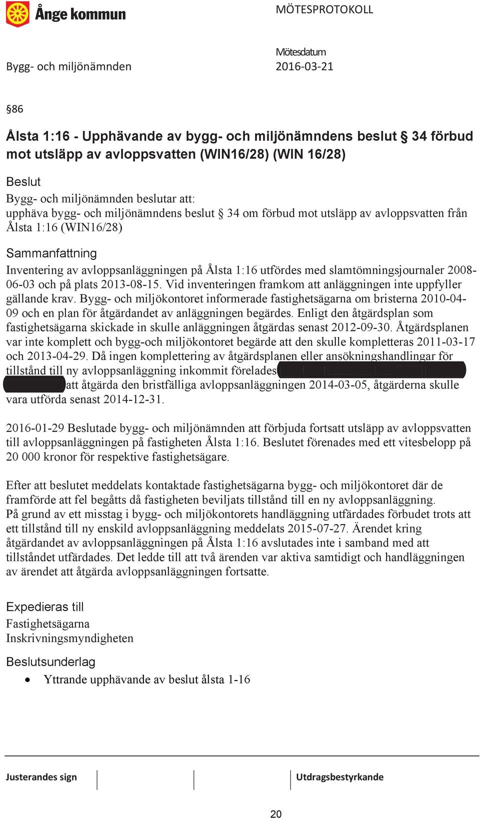 Vid inventeringen framkom att anläggningen inte uppfyller gällande krav.