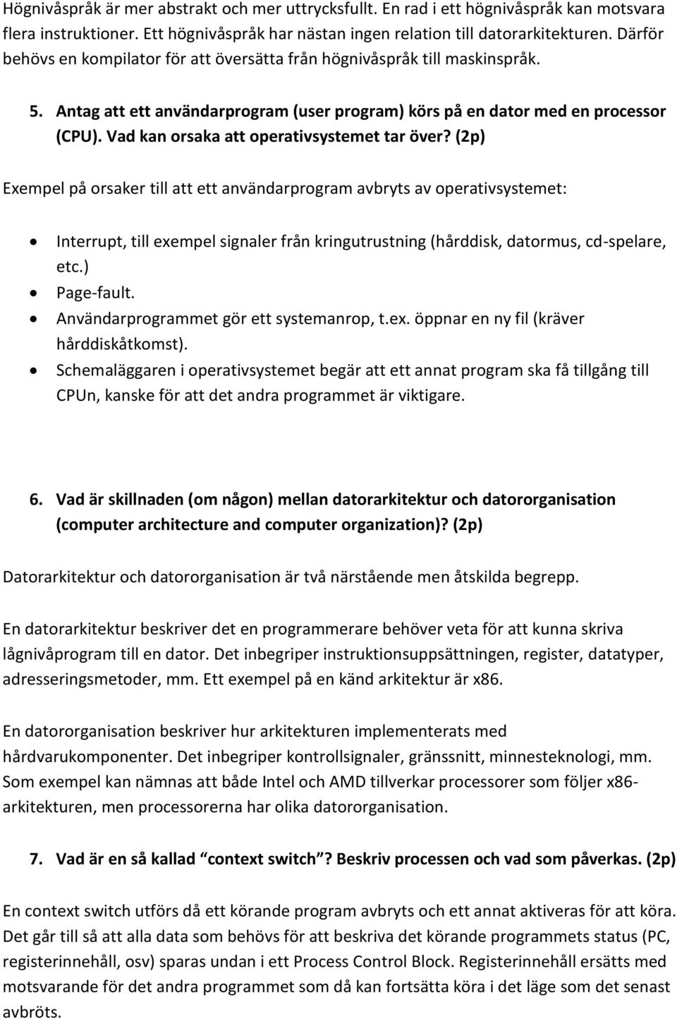 Vad kan orsaka att operativsystemet tar över?