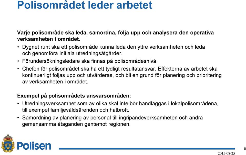 Chefen för polisområdet ska ha ett tydligt resultatansvar.