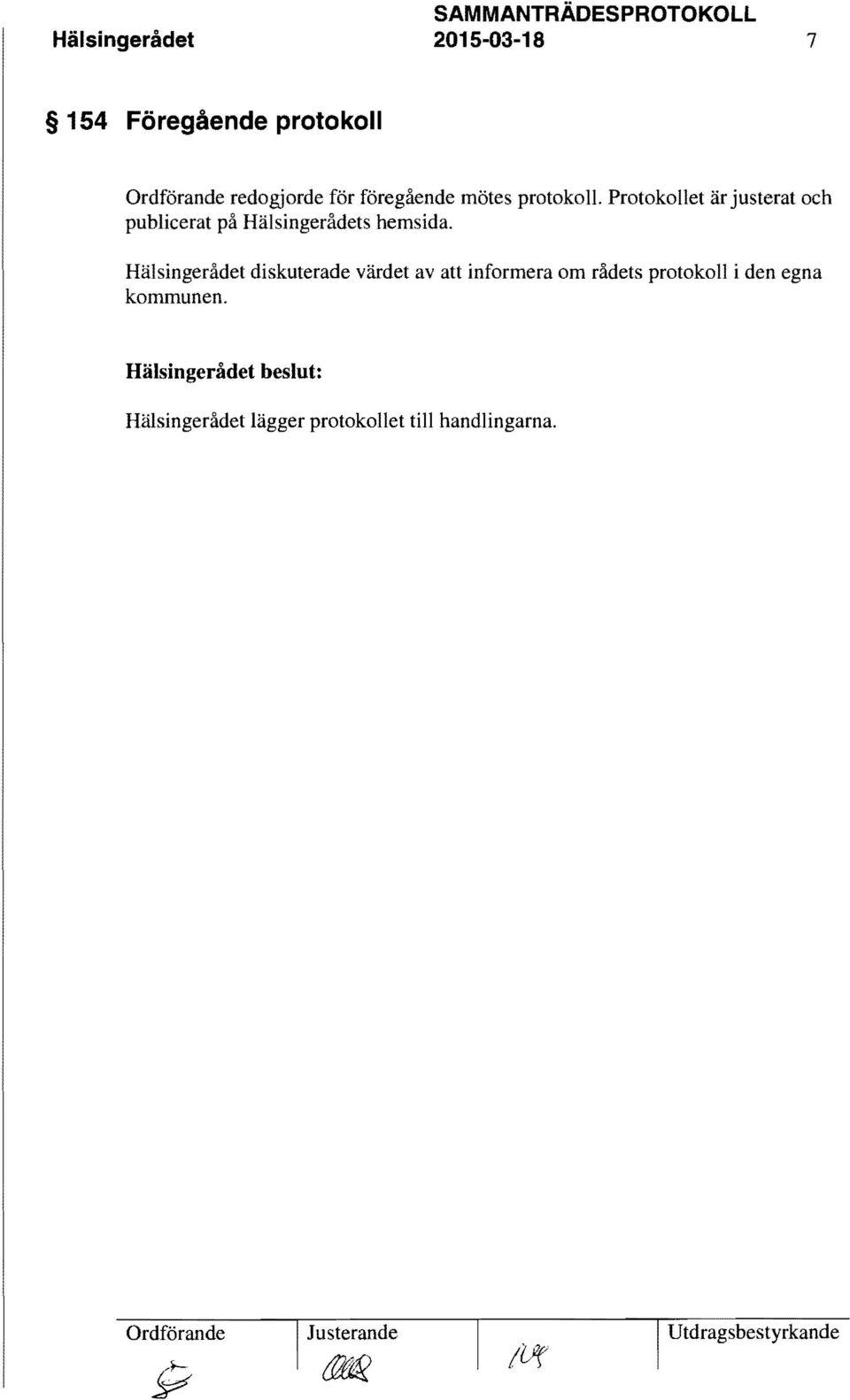 Hälsingerådet diskuterade värdet av att informera om rådets protokoll i den egna kommunen.