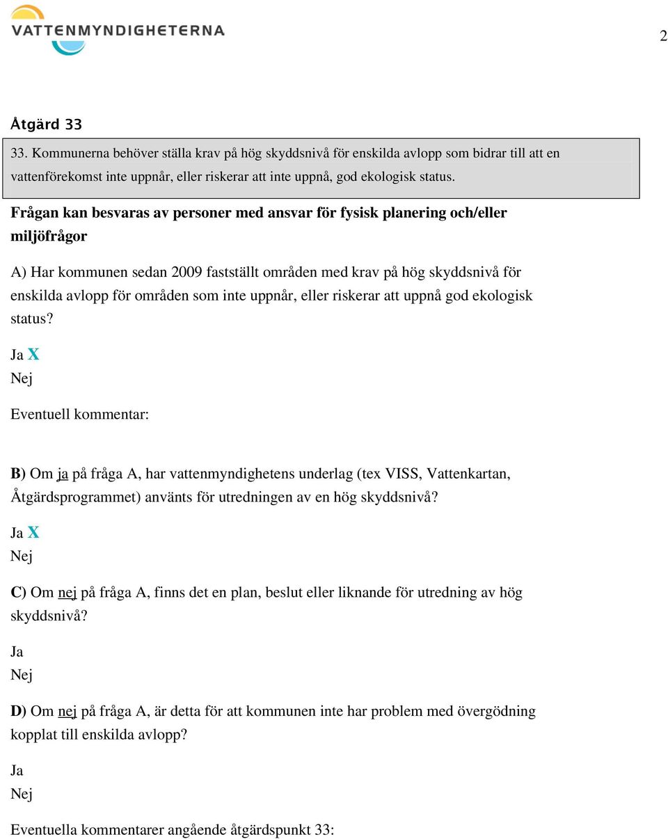 uppnår, eller riskerar att uppnå god ekologisk status?