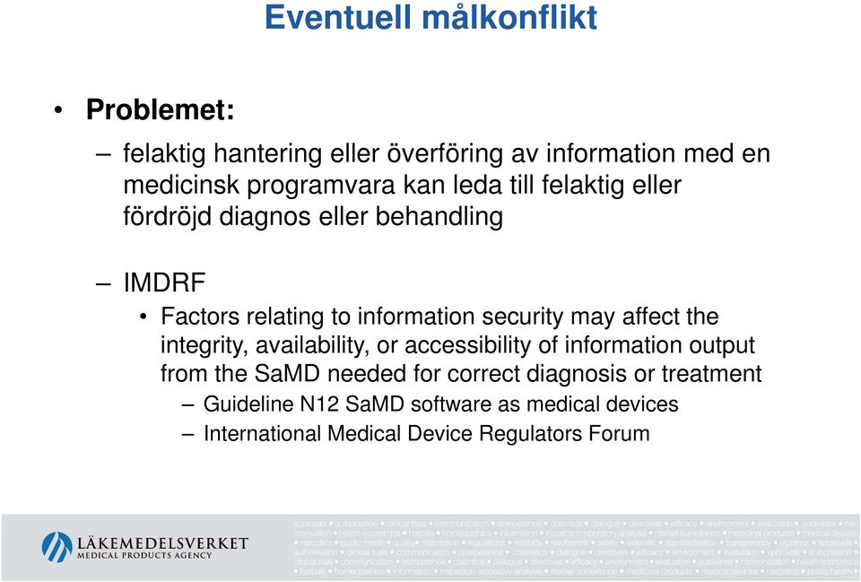 may affect the integrity, availability, or accessibility of information output from the SaMD needed for correct