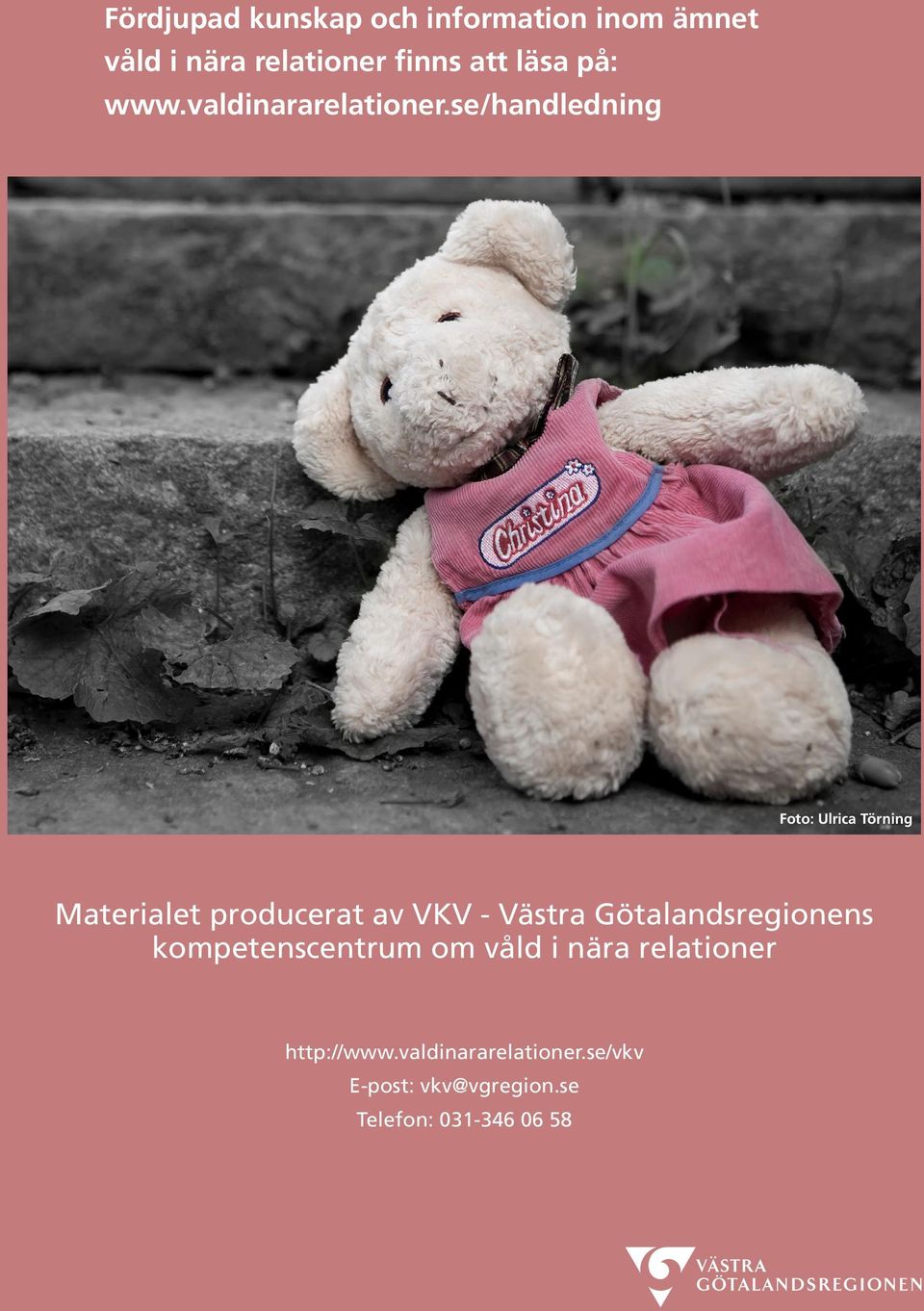 se/handledning Foto: Ulrica Törning Materialet producerat av VKV - Västra